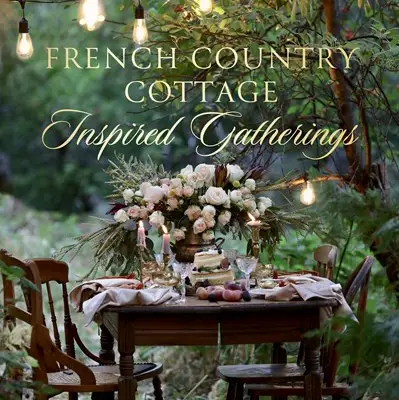 French Country Cottage Inspired Gatherings